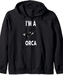 I"m A ORCA T-Shirt Funny ORCA Shirt Zip Hoodie